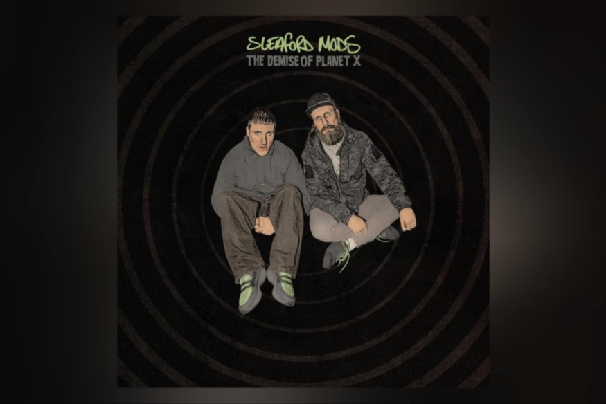 "The Demise Of Planet X" - Sleaford Mods