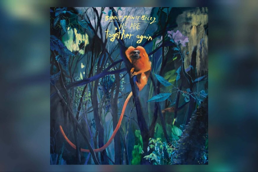 "We Are Together Again" - Bonnie "Prince" Billy